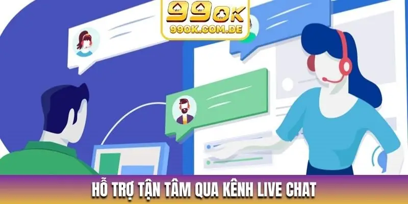 Hỗ trợ tận tâm qua kênh live chat
