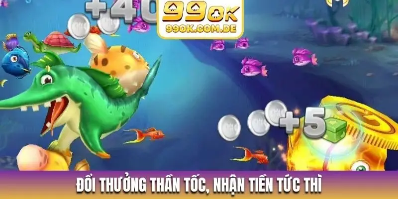 Đổi thưởng thần tốc, nhận tiền tức thì