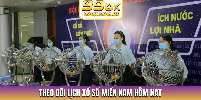 Theo dõi lịch xổ số miền Nam hôm nay