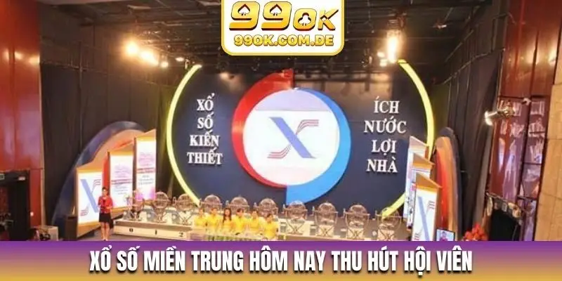 Xổ số miền Trung hôm nay thu hút hội viên